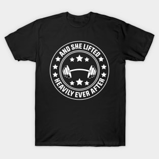 And She Lifted Heavily Ever After Funny Gym Design Quote T-Shirt